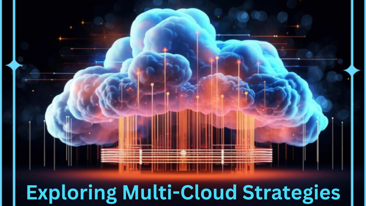 Exploring Multi-Cloud Strategies
