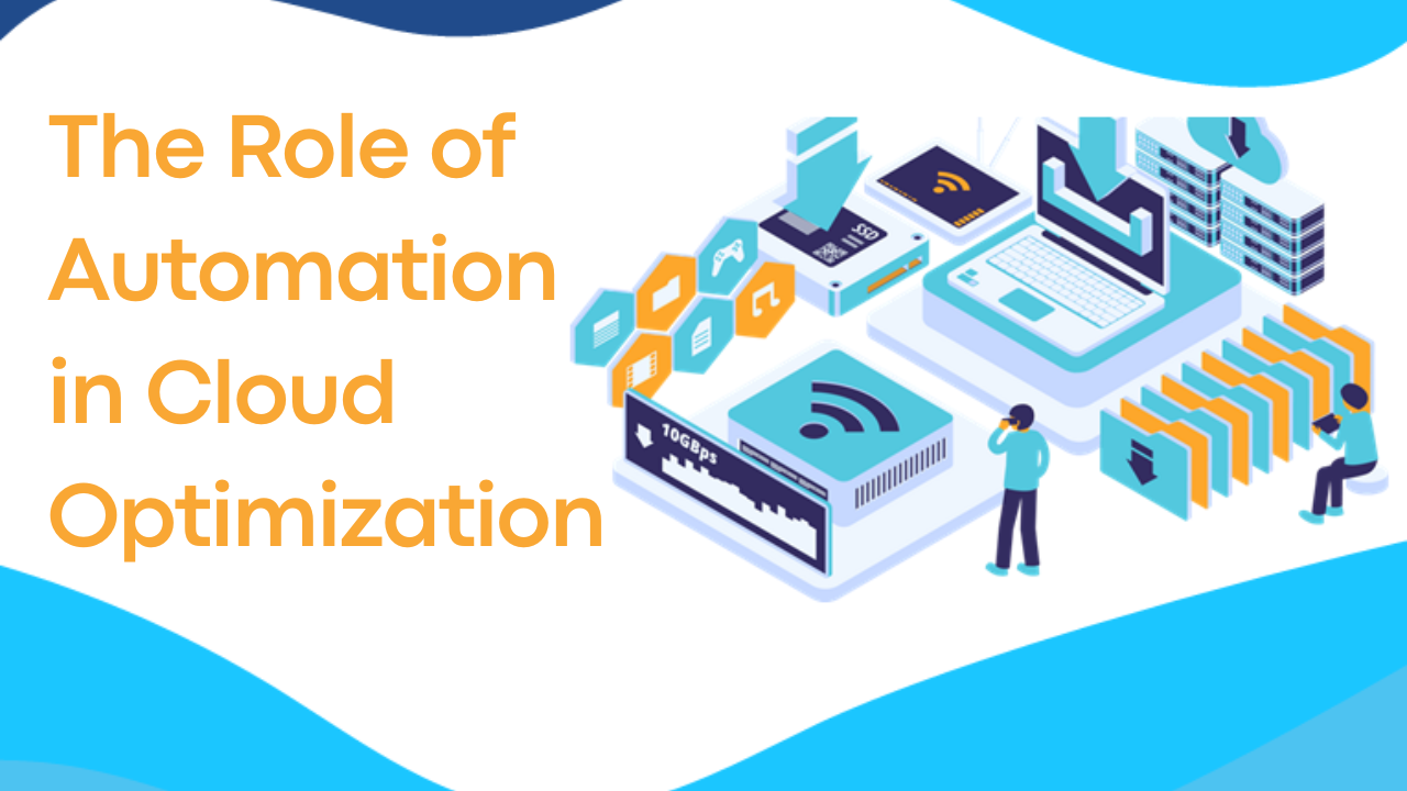 The Role of Automation in Cloud Optimization